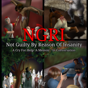 NGRI - Not Guilty By Reason Of Insanity - A Cry For Help: A Memoir - In Conversation